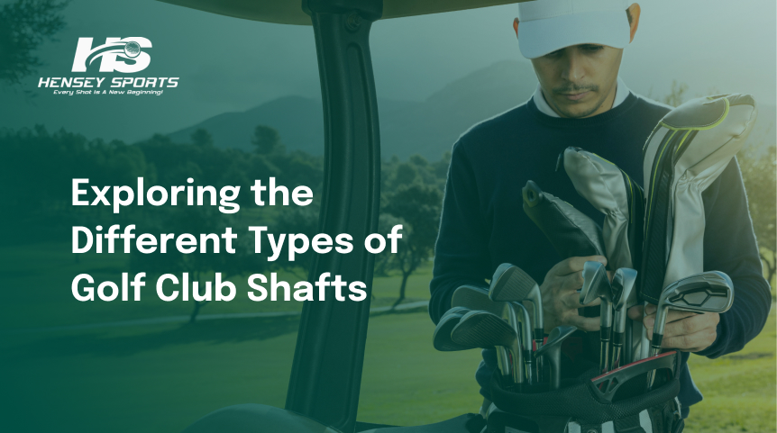 Exploring the Different Types of Golf Club Shafts