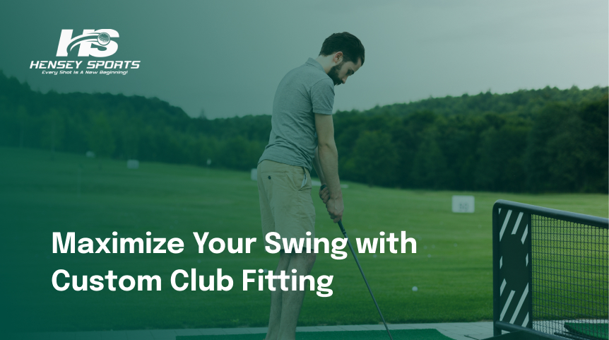 Maximize Your Swing with Custom Club Fitting